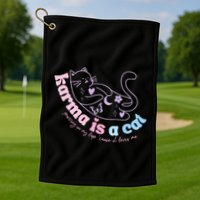 Karma Is Cat Purring In My Lap Cause It Loves Me  Golf Towel