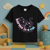 Karma Is Cat Purring In My Lap Cause It Loves Me  Toddler T-Shirt