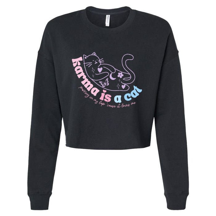 Karma Is Cat Purring In My Lap Cause It Loves Me  Cropped Pullover Crew