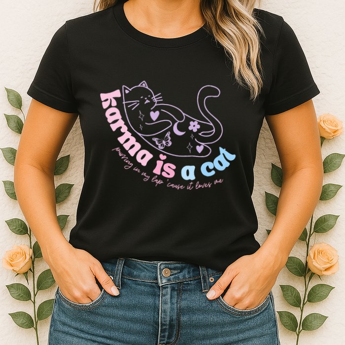 Karma Is Cat Purring In My Lap Cause It Loves Me  Womens T-Shirt