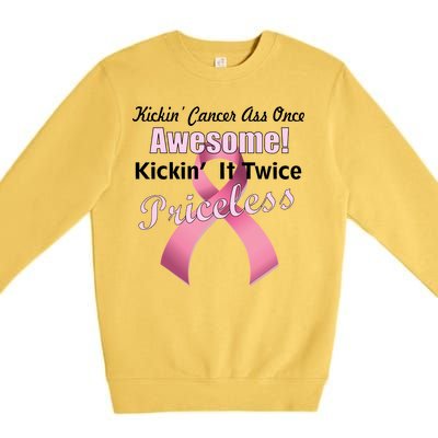 Kickin' Cancer's Ass One Awesome Twice Priceless Premium Crewneck Sweatshirt