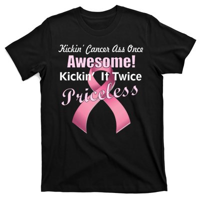 Kickin' Cancer's Ass One Awesome Twice Priceless T-Shirt