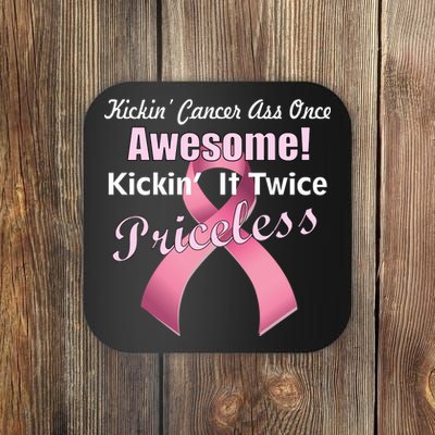 Kickin' Cancer's Ass One Awesome Twice Priceless Coaster