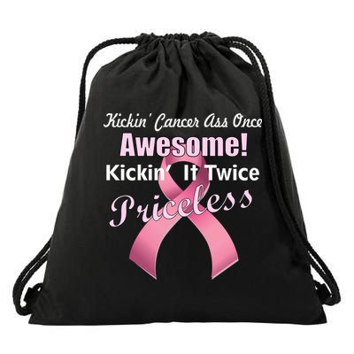 Kickin' Cancer's Ass One Awesome Twice Priceless Drawstring Bag