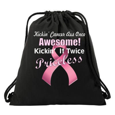 Kickin' Cancer's Ass One Awesome Twice Priceless Drawstring Bag