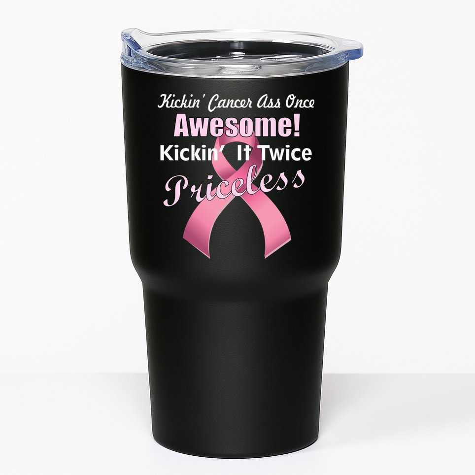 Kickin' Cancer's Ass One Awesome Twice Priceless Tumbler
