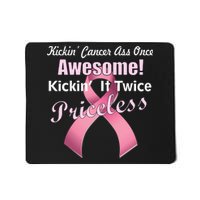 Kickin' Cancer's Ass One Awesome Twice Priceless Mousepad