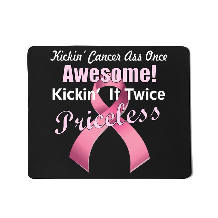 Kickin' Cancer's Ass One Awesome Twice Priceless Mousepad