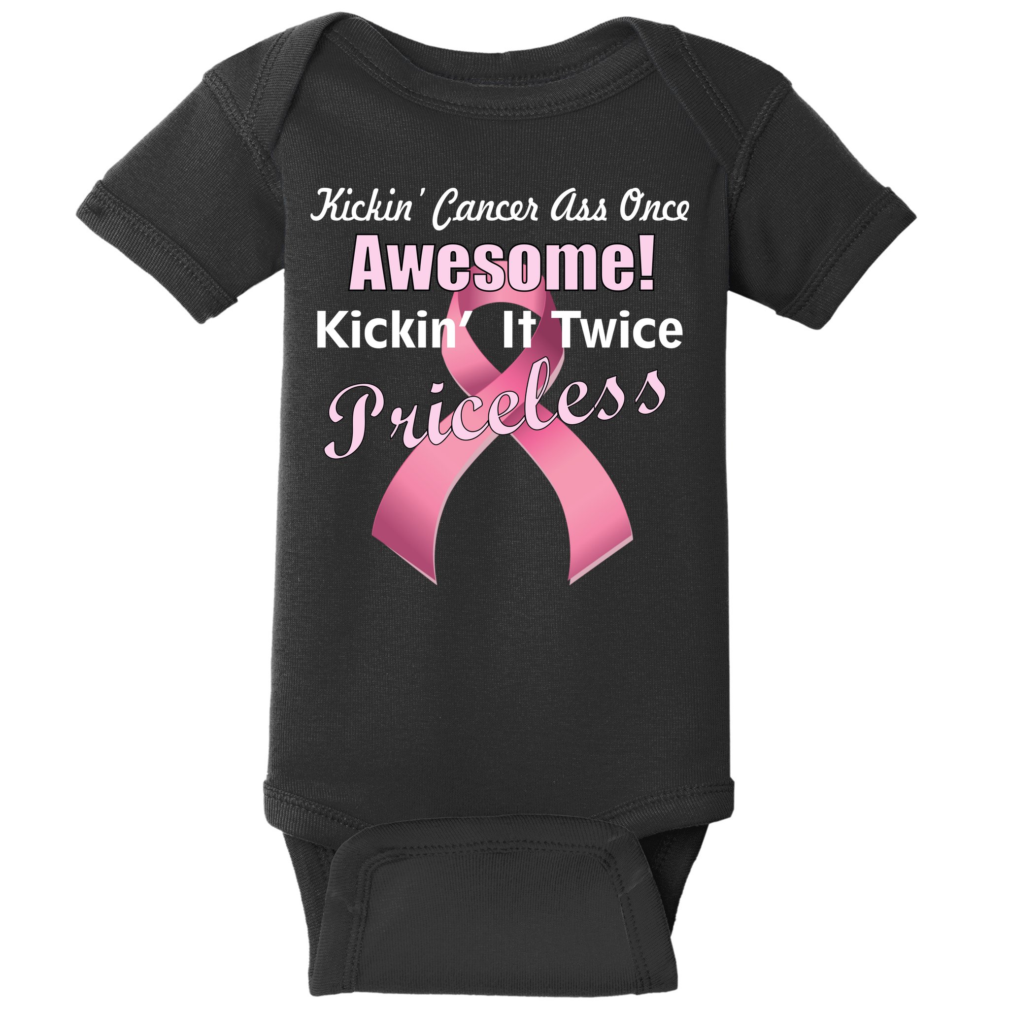 Kickin' Cancer's Ass One Awesome Twice Priceless Baby Bodysuit