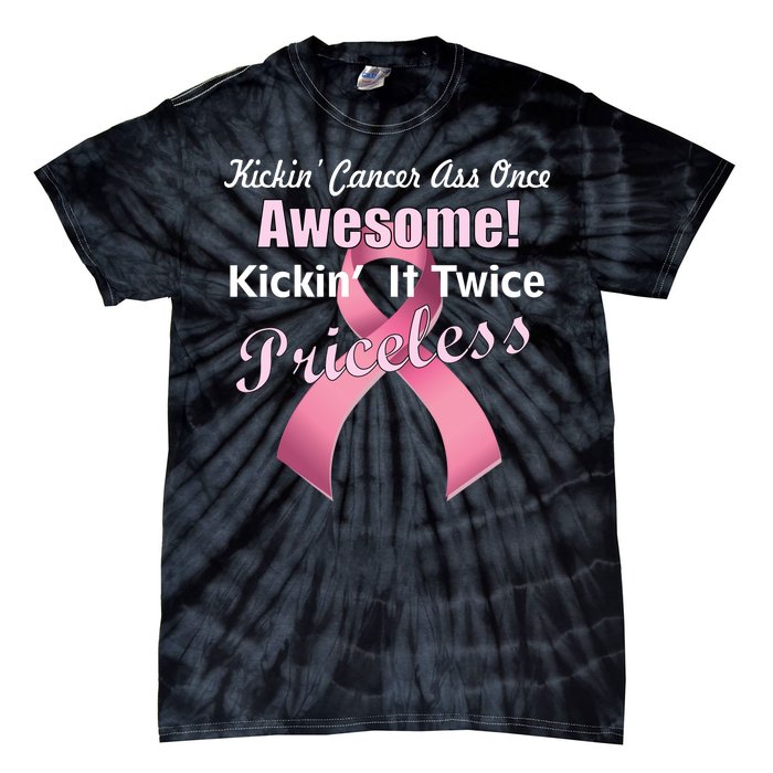 Kickin' Cancer's Ass One Awesome Twice Priceless Tie-Dye T-Shirt