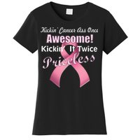 Kickin' Cancer's Ass One Awesome Twice Priceless Women's T-Shirt