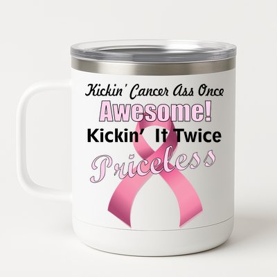 Kickin' Cancer's Ass One Awesome Twice Priceless 12 oz Stainless Steel Tumbler Cup