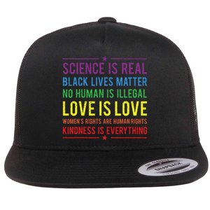 Kindness Is EVERYTHING Science Is Real Love Is Love Flat Bill Trucker Hat