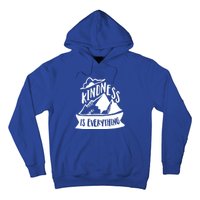 Kindness Is Everything Anti Bullying Kind Week Unity Day Gift Hoodie