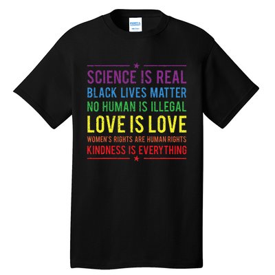 Kindness Is EVERYTHING Science Is Real Love Is Love Tall T-Shirt