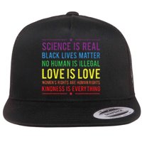 Kindness Is EVERYTHING Science Is Real Love Is Love Flat Bill Trucker Hat