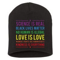 Kindness Is EVERYTHING Science Is Real Love Is Love Short Acrylic Beanie