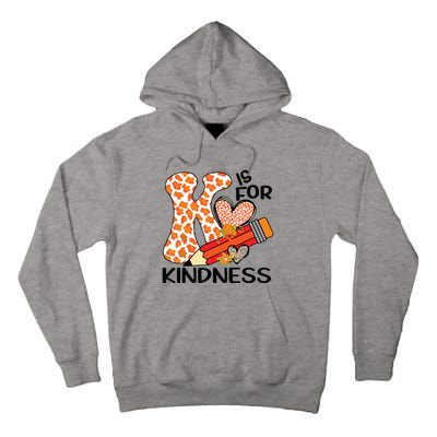 K Is For Kindness Orange Anti Bullying Unity Day Teacher Tall Hoodie