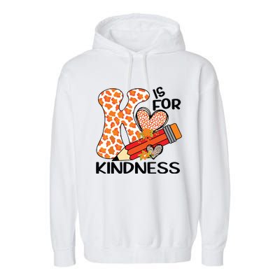 K Is For Kindness Orange Anti Bullying Unity Day Teacher Garment-Dyed Fleece Hoodie