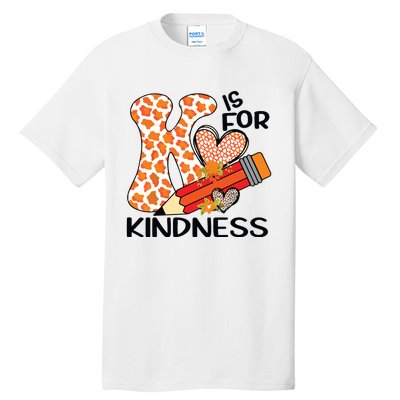 K Is For Kindness Orange Anti Bullying Unity Day Teacher Tall T-Shirt