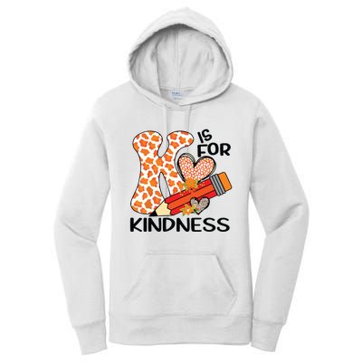 K Is For Kindness Orange Anti Bullying Unity Day Teacher Women's Pullover Hoodie