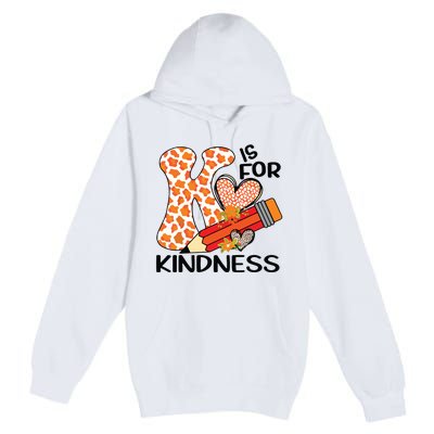 K Is For Kindness Orange Anti Bullying Unity Day Teacher Premium Pullover Hoodie