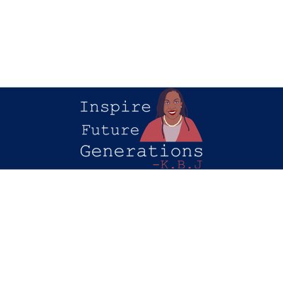 KBJ Inspire Future Generations Quote Bumper Sticker