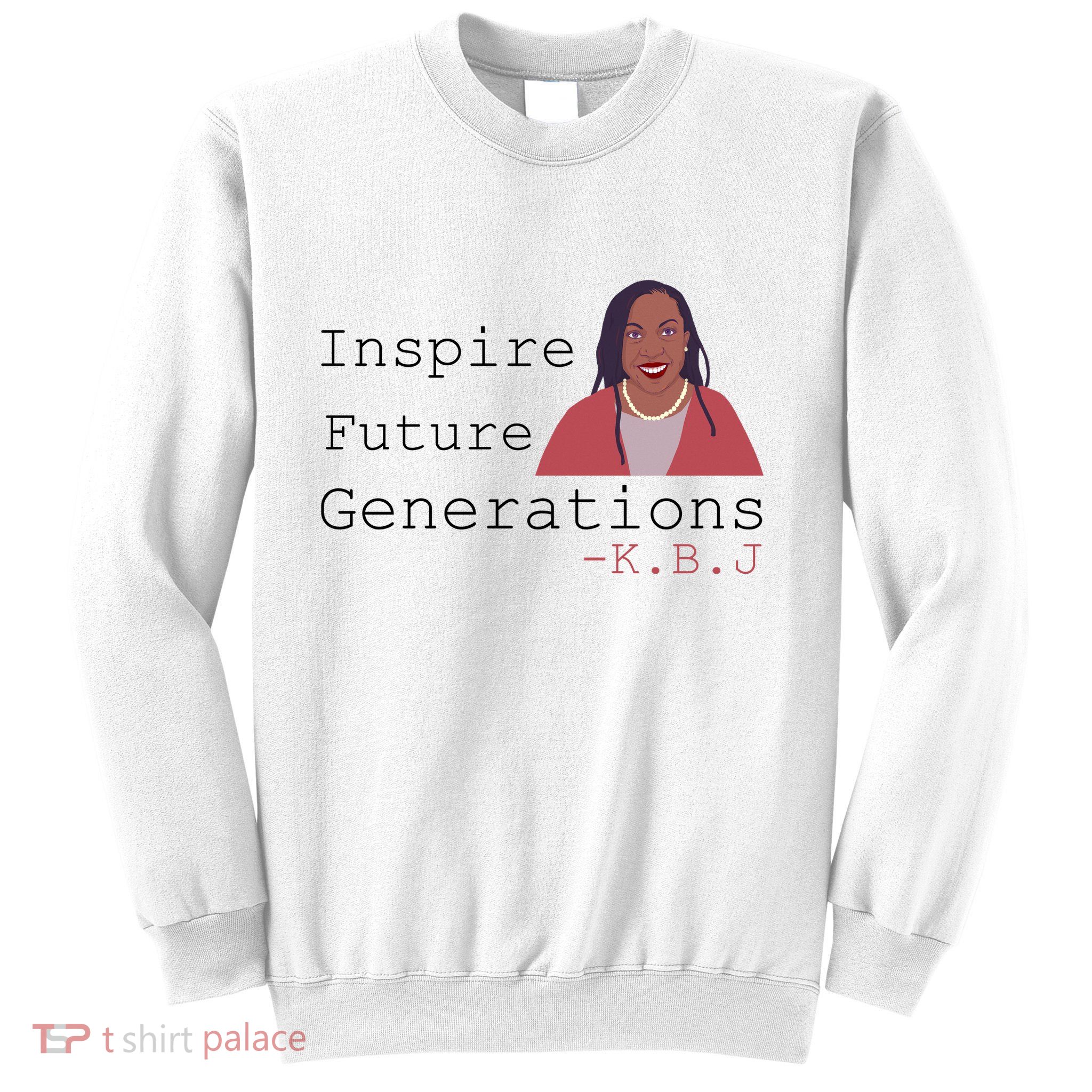 KBJ Inspire Future Generations Quote Sweatshirt
