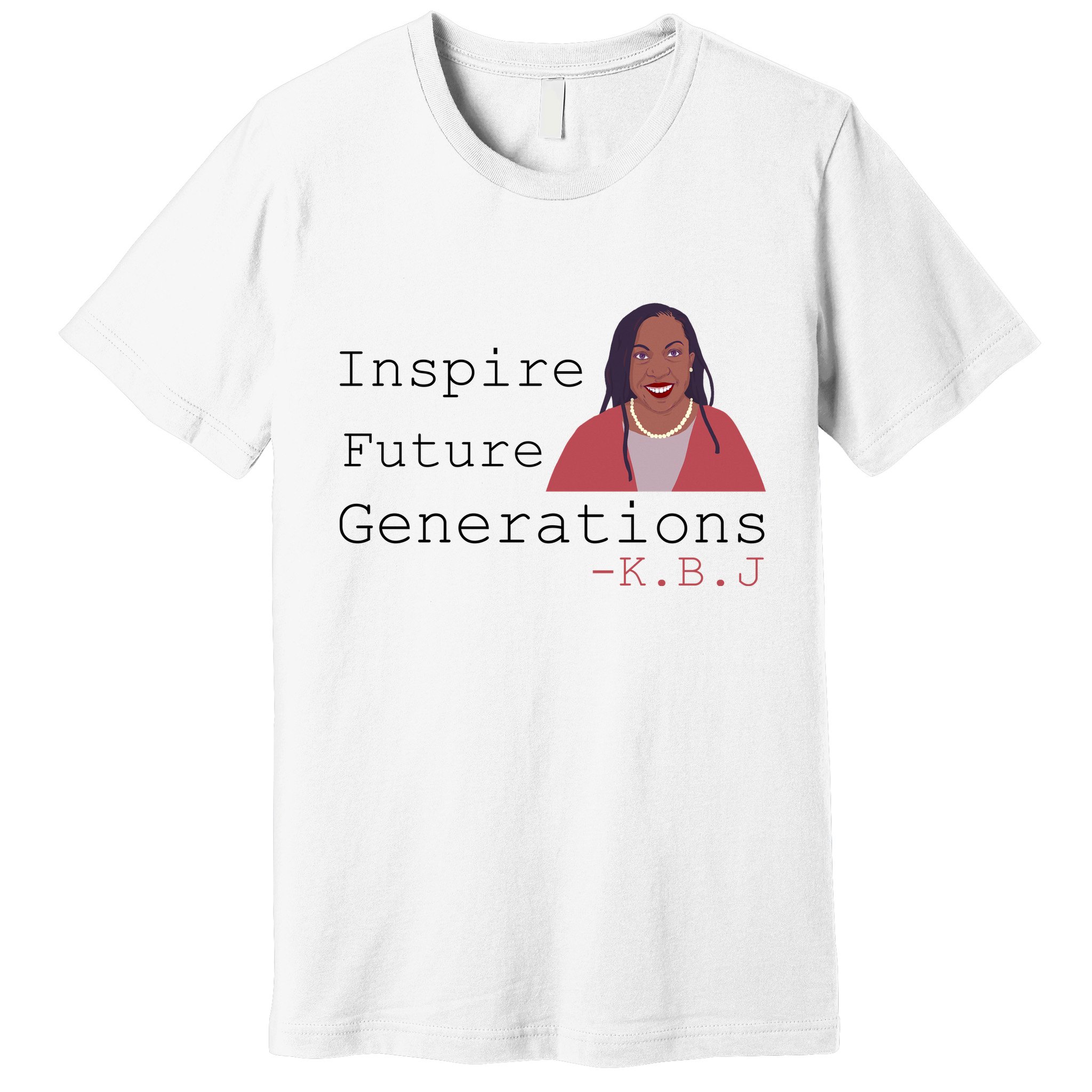 KBJ Inspire Future Generations Quote Premium T-Shirt
