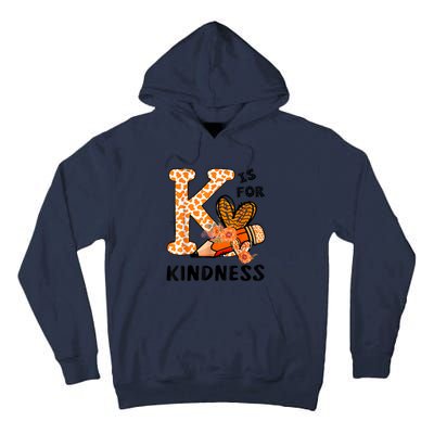 K Is For Kindness Orange Anti Bullying Unity Day Teacher Tall Hoodie