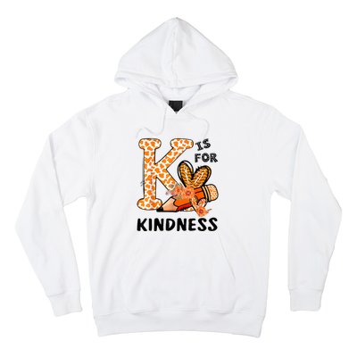 K Is For Kindness Orange Anti Bullying Unity Day Teacher Hoodie