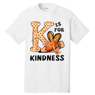 K Is For Kindness Orange Anti Bullying Unity Day Teacher Tall T-Shirt