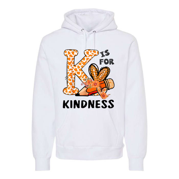 K Is For Kindness Orange Anti Bullying Unity Day Teacher Premium Hoodie