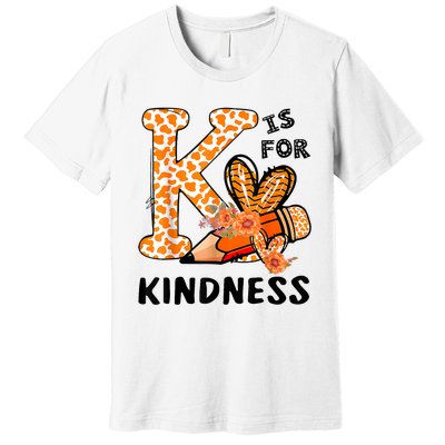 K Is For Kindness Orange Anti Bullying Unity Day Teacher Premium T-Shirt