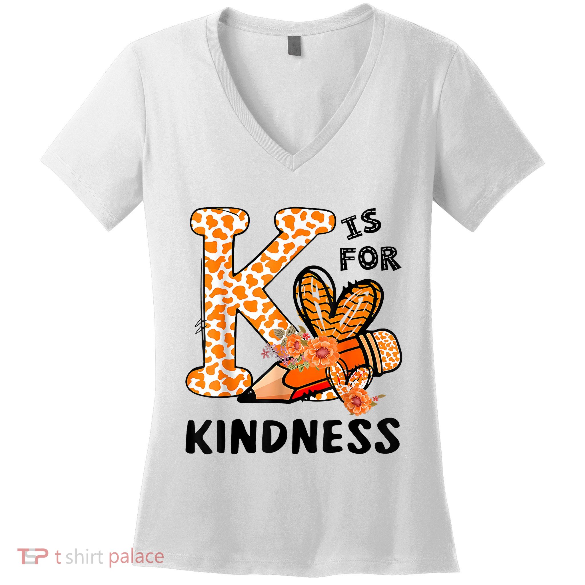 K Is For Kindness Orange Anti Bullying Unity Day Teacher Women's V-Neck T-Shirt
