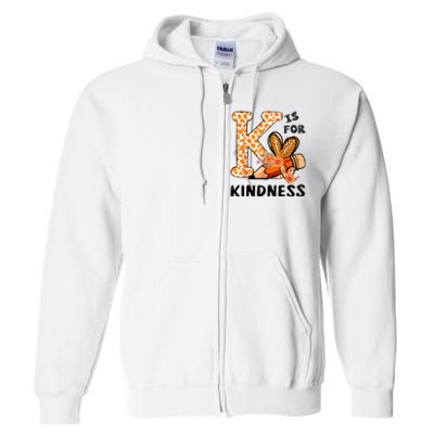 K Is For Kindness Orange Anti Bullying Unity Day Teacher Full Zip Hoodie