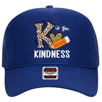 K Is For Kindness Orange Anti Bullying Unity Day Teacher High Crown Mesh Back Trucker Hat