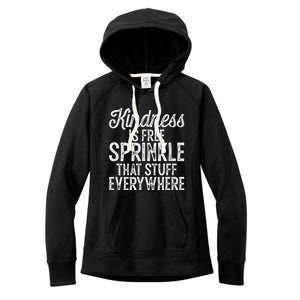 Kindness Is Free Sprinkle That Stuff Everywhere Kindness Women's Fleece Hoodie