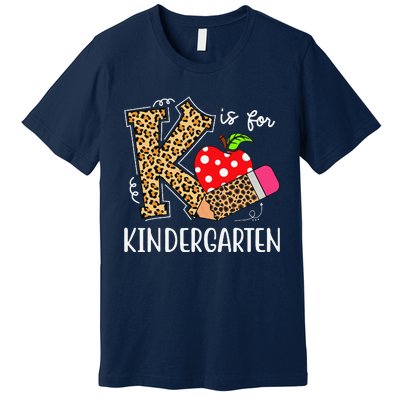 K Is For Kindergarten Teacher Leopard Back To School Kinder Premium T-Shirt