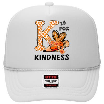 K Is For Kindness Orange Anti Bullying Unity Day High Crown Mesh Back Trucker Hat