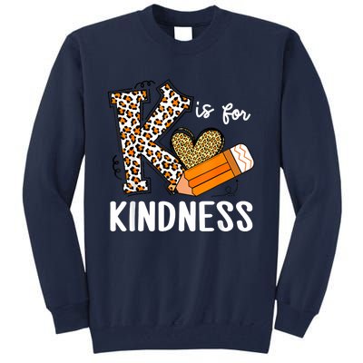 K Is For Kindness Orange Anti Bullying Unity Day Teacher Tall Sweatshirt