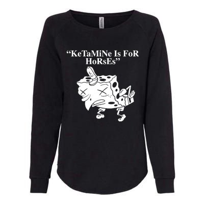 Ketamine Is For Horses Womens California Wash Sweatshirt