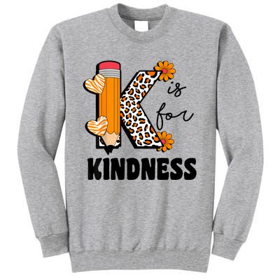 K Is For Kindness Orange Anti Bullying Unity Day Teacher Tall Sweatshirt