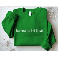 Kamala Is Green Brat Sweatshirt