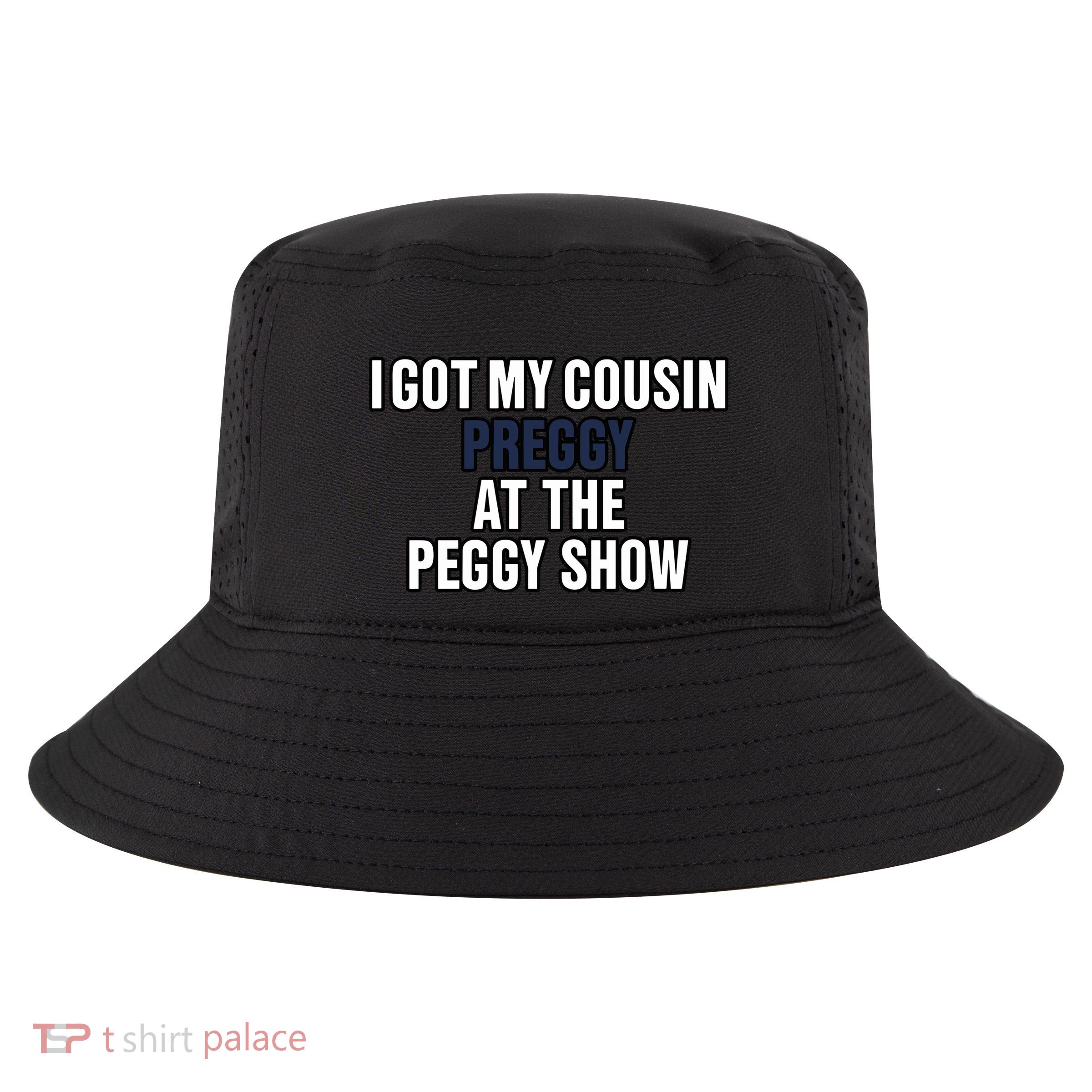 Kanyesbuttplug I Got My Cousin Preggy At The Peggy Show Cool Comfort Performance Bucket Hat