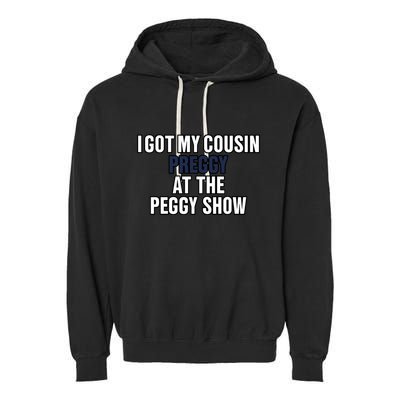 Kanyesbuttplug I Got My Cousin Preggy At The Peggy Show Garment-Dyed Fleece Hoodie