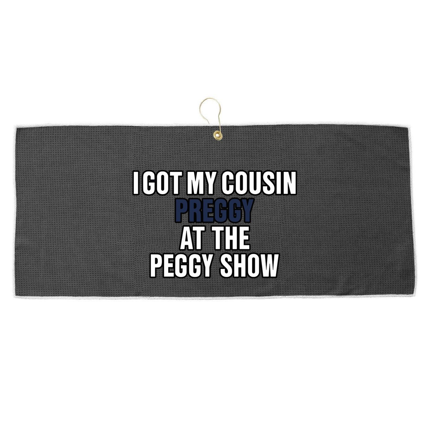 Kanyesbuttplug I Got My Cousin Preggy At The Peggy Show Large Microfiber Waffle Golf Towel