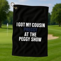 Kanyesbuttplug I Got My Cousin Preggy At The Peggy Show Golf Towel