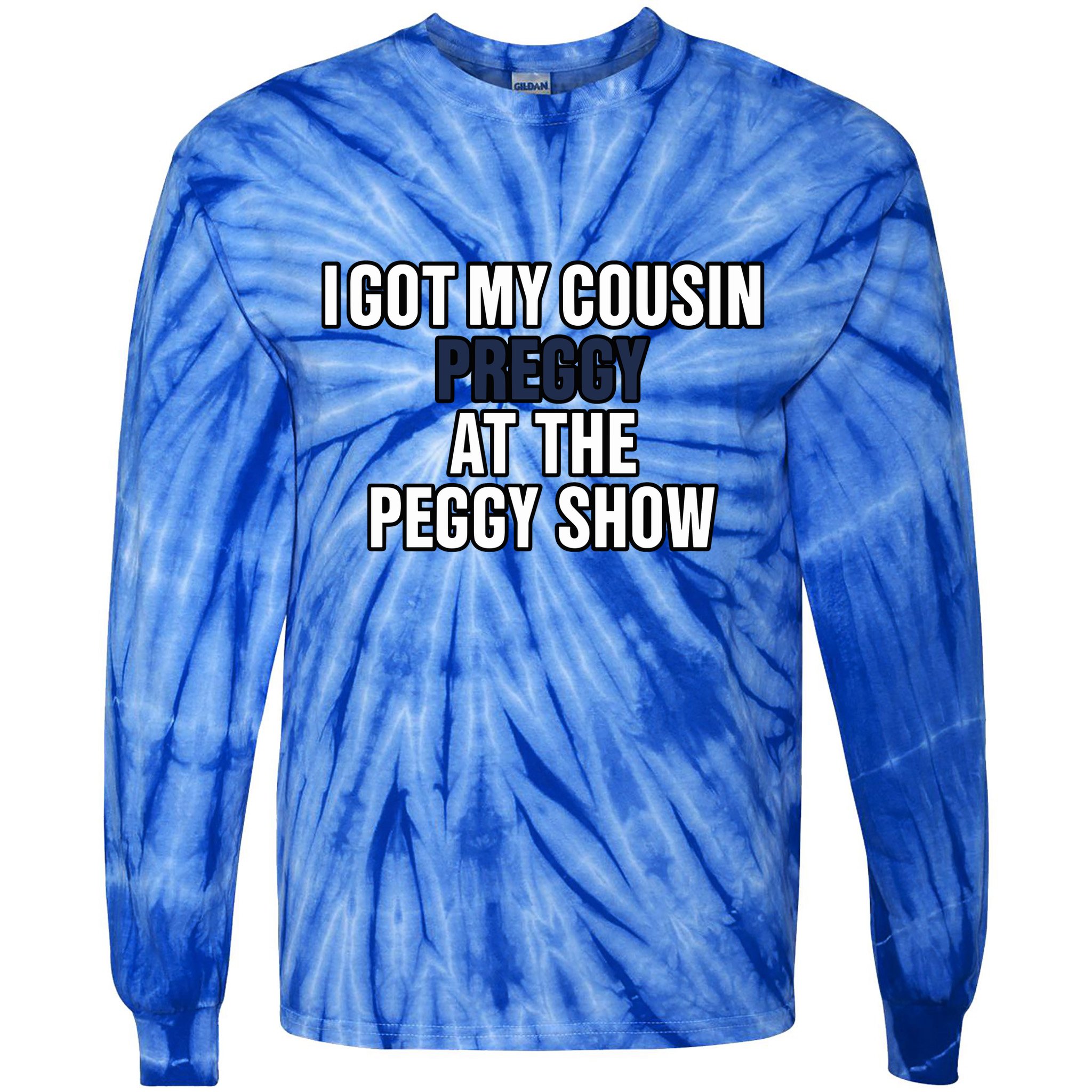Kanyesbuttplug I Got My Cousin Preggy At The Peggy Show Tie-Dye Long Sleeve Shirt