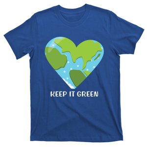 Keep It Green Save The Planet Earth Day Gift Cool Gift T-Shirt